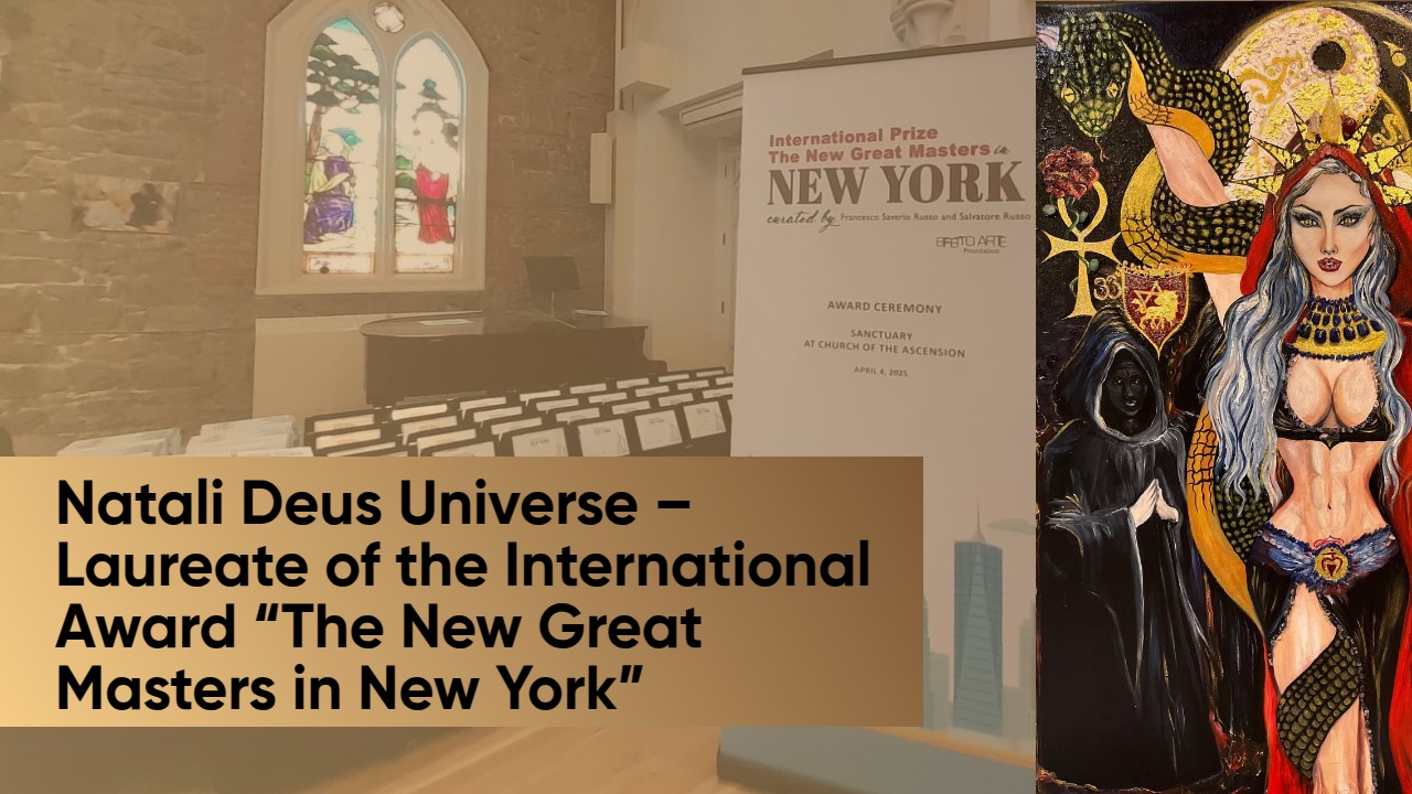 Natali Deus Universe – Laureate of the International Award The New Great Masters in New York