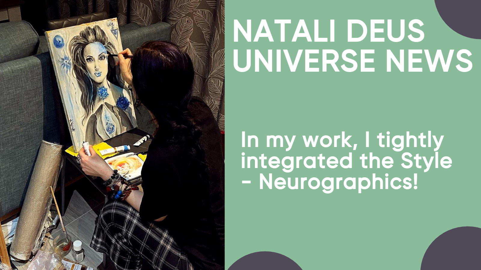 Natali Deus Universe News - In my work, I tightly integrated the Style - Neurographics!
